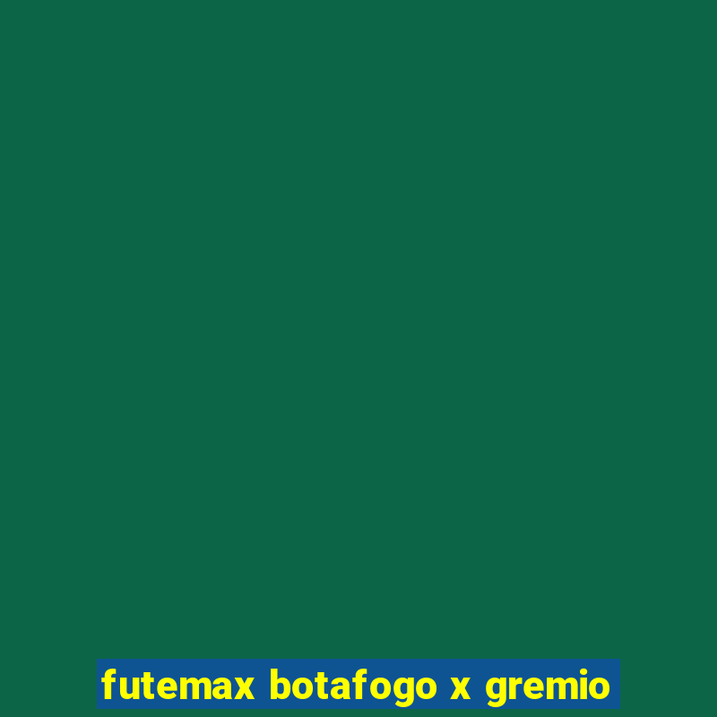 futemax botafogo x gremio