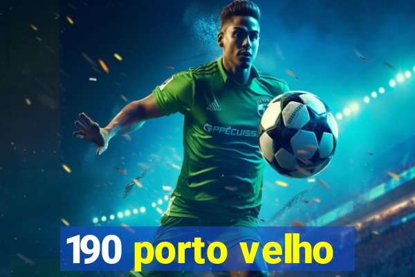 190 porto velho