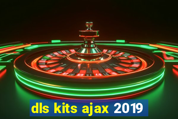 dls kits ajax 2019