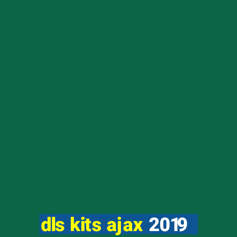 dls kits ajax 2019