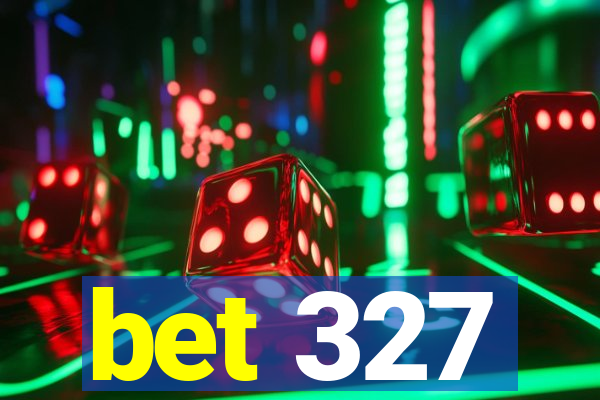 bet 327