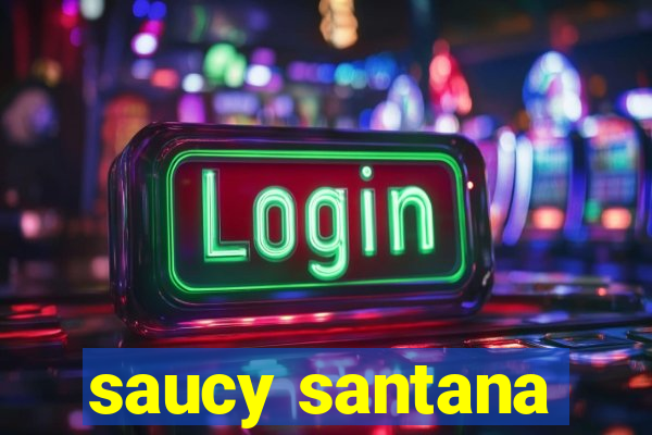 saucy santana