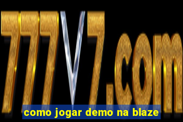 como jogar demo na blaze