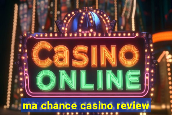 ma chance casino review