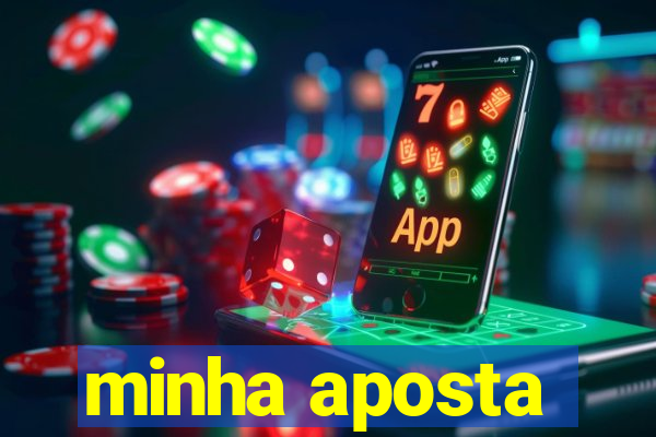 minha aposta