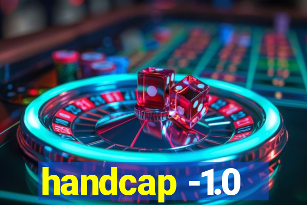 handcap -1.0