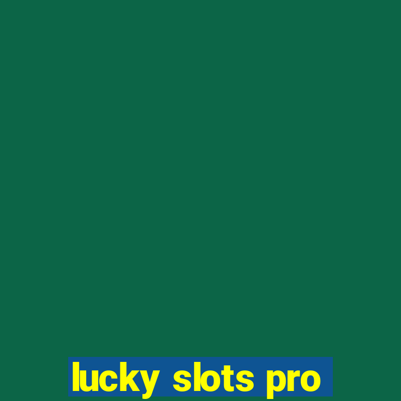 lucky slots pro