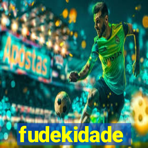 fudekidade