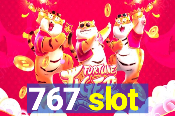 767 slot