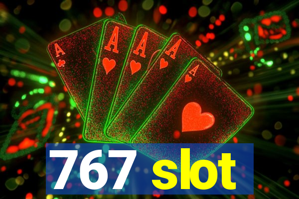 767 slot