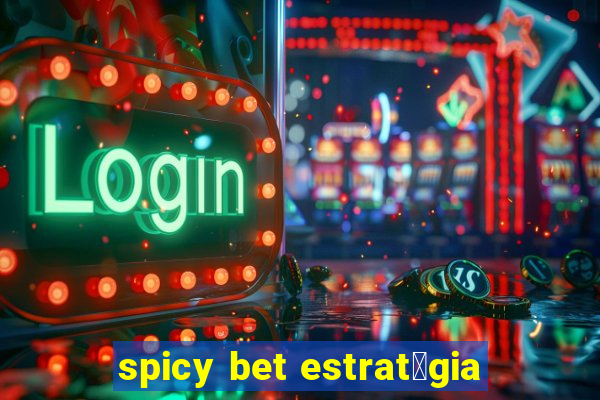 spicy bet estrat茅gia