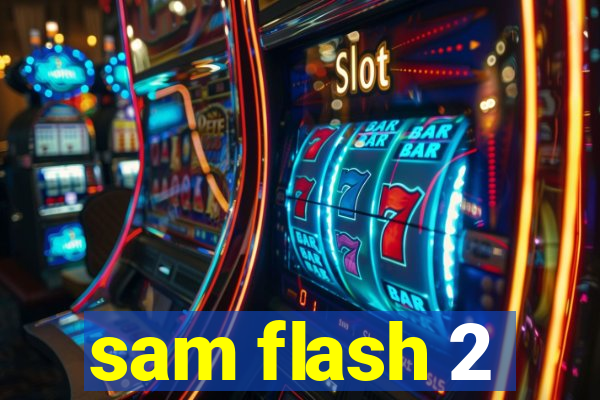 sam flash 2