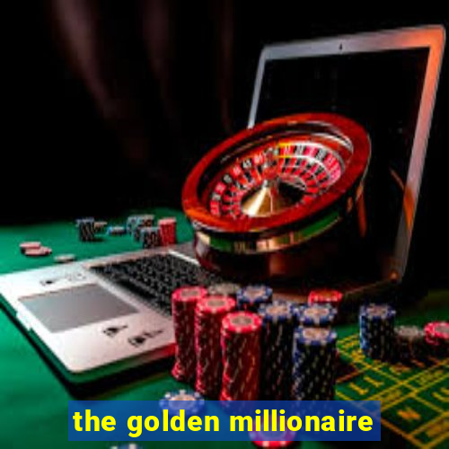 the golden millionaire