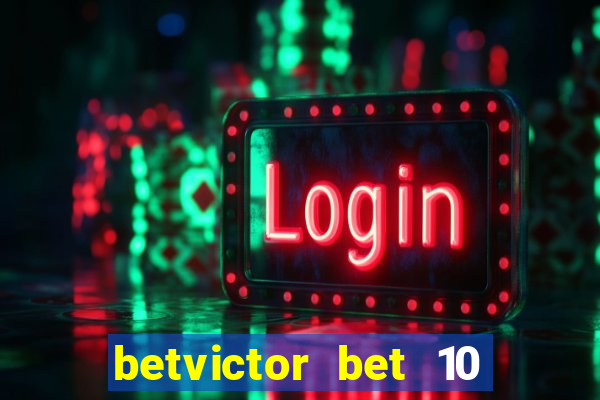 betvictor bet 10 get 40 terms