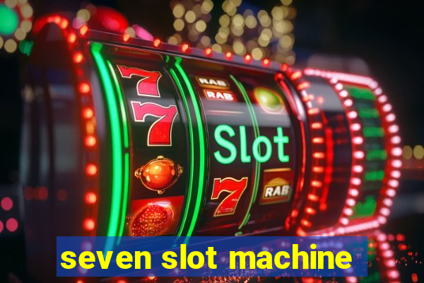 seven slot machine