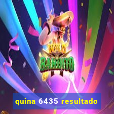 quina 6435 resultado