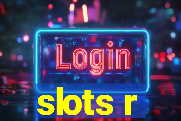 slots r