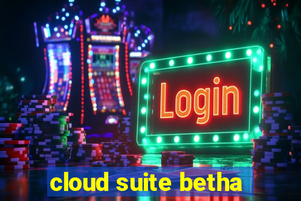 cloud suite betha