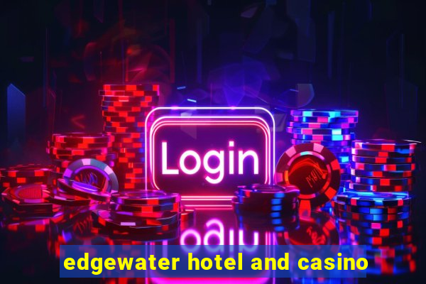 edgewater hotel and casino