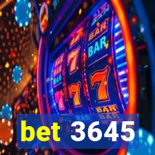 bet 3645