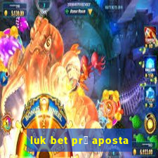 luk bet pr茅 aposta