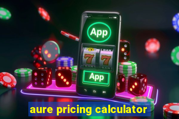 aure pricing calculator