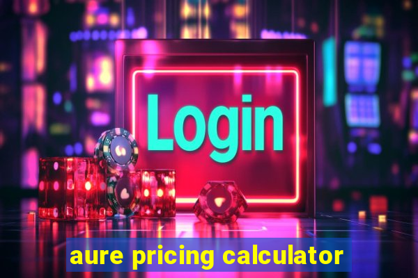 aure pricing calculator