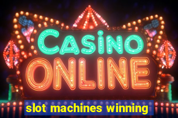 slot machines winning