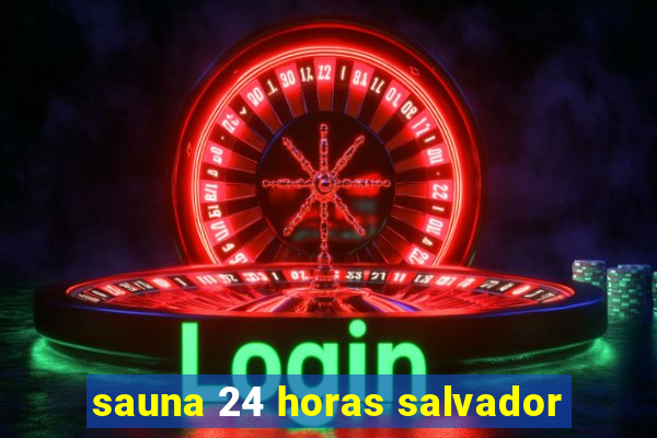 sauna 24 horas salvador