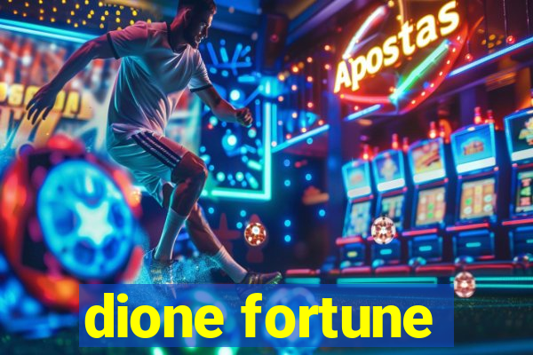 dione fortune