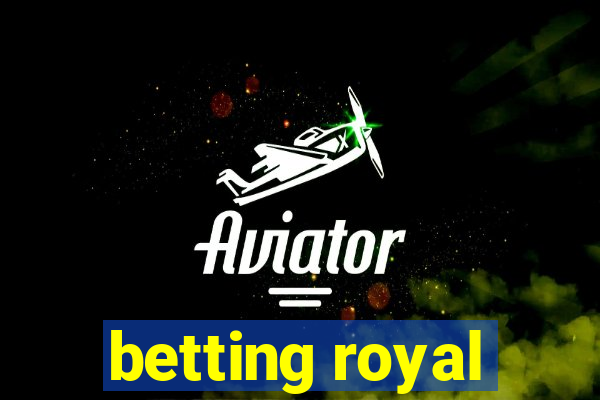 betting royal