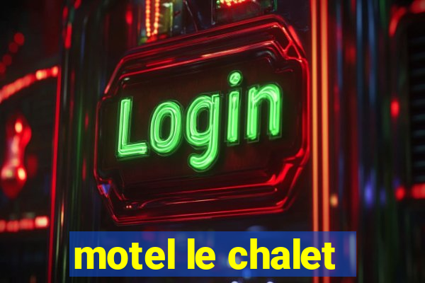 motel le chalet