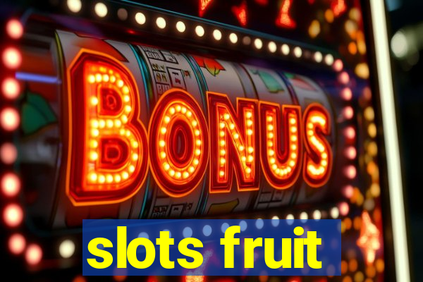 slots fruit