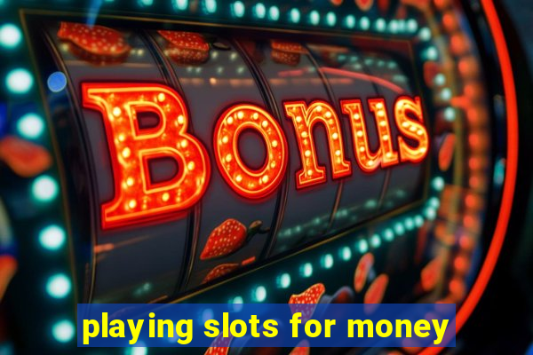 playing slots for money