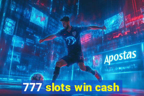 777 slots win cash