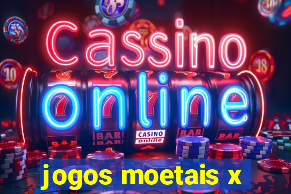 jogos moetais x