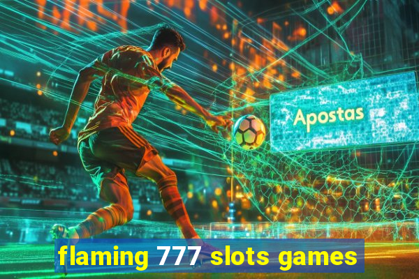 flaming 777 slots games