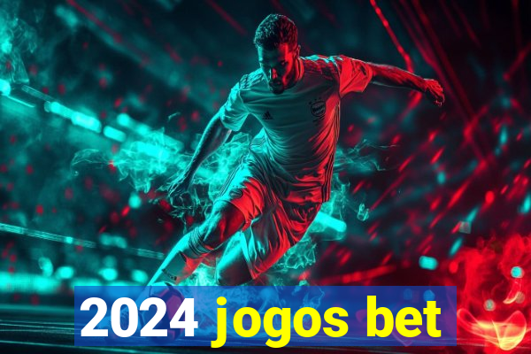 2024 jogos bet