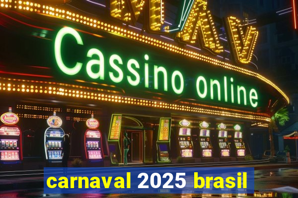 carnaval 2025 brasil