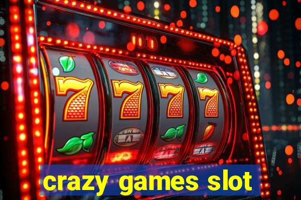 crazy games slot