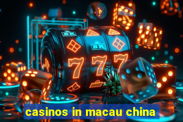 casinos in macau china