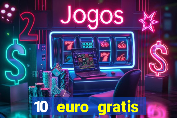 10 euro gratis ohne einzahlung casino