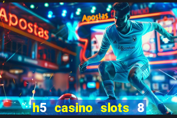 h5 casino slots 8 paga mesmo