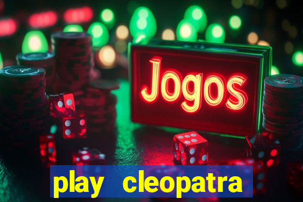 play cleopatra slots free