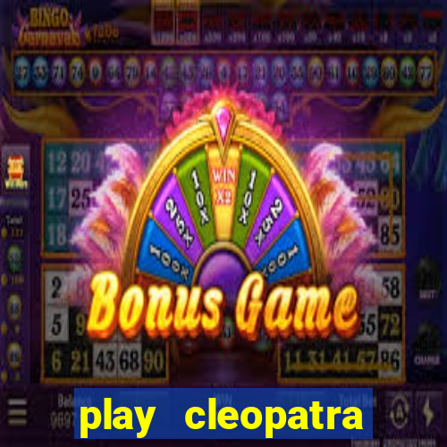 play cleopatra slots free