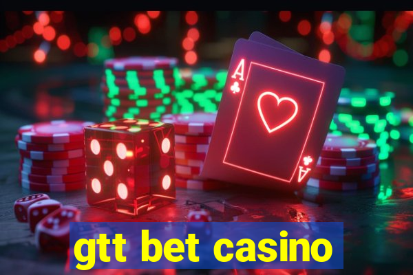 gtt bet casino