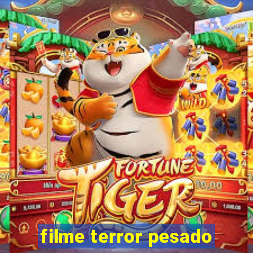 filme terror pesado