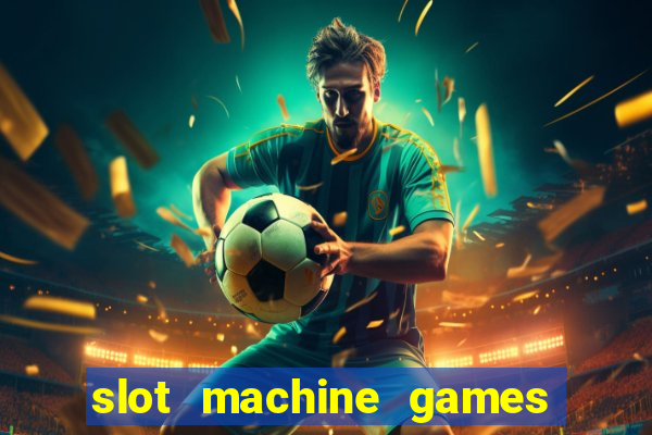 slot machine games for real money