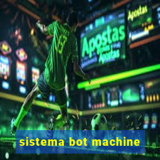 sistema bot machine