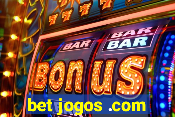 bet jogos .com